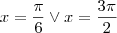 x=\frac{\pi}{6} \vee x=\frac{3\pi}{2} x=\frac{\pi}{6} \vee x=\frac{3\pi}{2}