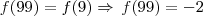 f(99) = f(9) \Rightarrow \, f(99) = -2 f(99) = f(9) \Rightarrow \, f(99) = -2