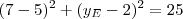 (7-5)^2 + (y_E - 2)^2 = 25 (7-5)^2 + (y_E - 2)^2 = 25