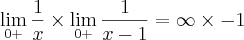\lim_{0+}\frac{1}{x}\times\lim_{0+}\frac{1}{x-1} = \infty\times-1 \lim_{0+}\frac{1}{x}\times\lim_{0+}\frac{1}{x-1} = \infty\times-1