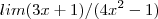 lim (3x + 1)/(4x^2 - 1)