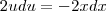 2udu = -2x dx
