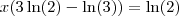 x (3 \ln(2) - \ln(3)) = \ln(2) x (3 \ln(2) - \ln(3)) = \ln(2)