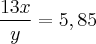 \frac{13x}{y} = 5,85