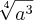 \sqrt[4]{{a}^{3}}