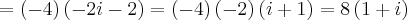 =\left(-4 \right)\left(-2i-2 \right)=\left(-4 \right)\left(-2 \right)\left(i+1 \right)=8\left(1+i \right)