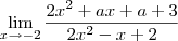 \lim_{x\rightarrow-2}\frac{2x^2+ax+a+3}{2x^2-x+2}}