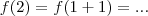 f(2)=f(1+1)=... f(2)=f(1+1)=...