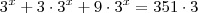 3^x + 3 \cdot 3^x + 9 \cdot 3^x = 351 \cdot 3 3^x + 3 \cdot 3^x + 9 \cdot 3^x = 351 \cdot 3