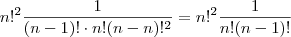 n!^2 \frac{ 1}{(n-1)! \cdot n ! (n-n)!^2}  =  n!^2 \frac{ 1}{n! (n-1)!}