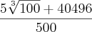 \frac{5\sqrt[3]{100}+40496}{500}