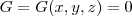 G = G(x,y,z)=0 G = G(x,y,z)=0