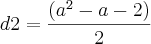 d2 = \frac{({a}^{2} - a - 2)}{2} d2 = \frac{({a}^{2} - a - 2)}{2}