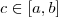 c \in [a,b]