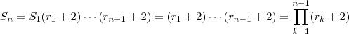 S_n = S_1(r_1+ 2) \cdots (r_{n-1} +2)  = (r_1+ 2) \cdots (r_{n-1} +2) =  \prod_{k=1}^{n-1}  (r_k +2)
