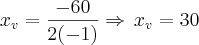 {x}_{v}=\frac{-60}{2(-1)}\Rightarrow\,{x}_{v}=30 {x}_{v}=\frac{-60}{2(-1)}\Rightarrow\,{x}_{v}=30