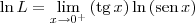 \ln L = \lim_{x\to 0^+}  \left(\textrm{tg}\, x\right)\ln \left(\textrm{sen}\, x\right)