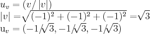 {u}_{v}=(v/\left|v \right|)

\left|v \right|=\sqrt[]{(-1)^2+(-1)^2+(-1)^2}=\sqrt[]{3}

{u}_{v}=(-1/\sqrt[]{3},-1/\sqrt[]{3},-1/\sqrt[]{3})