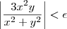 \left|\frac {3x^2y} {x^2+y^2} \right|<\epsilon \left|\frac {3x^2y} {x^2+y^2} \right|<\epsilon