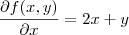 \frac{\partial f(x,y)}{\partial x}=2x+y \frac{\partial f(x,y)}{\partial x}=2x+y