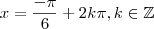 x = \frac{ - \pi}{6} + 2k \pi , k \in \mathbb{Z} x = \frac{ - \pi}{6} + 2k \pi , k \in \mathbb{Z}