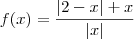 f(x)=\frac{|2-x|+x}{|x|}