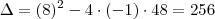 \Delta = (8)^2 -4 \cdot (-1) \cdot 48 = 256