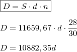 \\ \boxed{D = S \cdot d \cdot n} \\\\ D = 11659,67 \cdot d \cdot \frac{28}{30} \\\\ D = 10882,35d \\ \boxed{D = S \cdot d \cdot n} \\\\ D = 11659,67 \cdot d \cdot \frac{28}{30} \\\\ D = 10882,35d