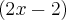 \left(2x-2 \right) \left(2x-2 \right)