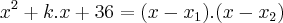 {x}^{2}+k.x+36=(x-{x}_{1}).(x-{x}_{2})