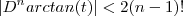 |D^n arctan(t)| <2 (n-1)! |D^n arctan(t)| <2 (n-1)!
