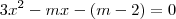 3x^2-mx-(m-2)=0
