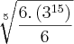 \sqrt[5]{\frac{6.\left({3}^{15} \right)}{6}}