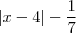 \left|x-4 \right|-\frac{1}{7} \left|x-4 \right|-\frac{1}{7}