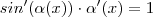 sin'(\alpha(x)) \cdot \alpha'(x) = 1 sin'(\alpha(x)) \cdot \alpha'(x) = 1