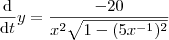 \frac{\mathrm{d} }{\mathrm{d} t} y  =  \frac{-20}{x^2\sqrt{1-(5x^{-1})^2}}