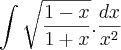 \int \sqrt {\frac{1-x}{1+x}}.\frac{dx}{{x}^{2}} \int \sqrt {\frac{1-x}{1+x}}.\frac{dx}{{x}^{2}}
