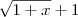 {\sqrt{1+x}+1 {\sqrt{1+x}+1
