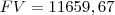 FV=11659,67 FV=11659,67
