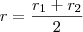 r = \frac{r_1+r_2}{2} r = \frac{r_1+r_2}{2}