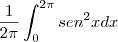 \frac{1}{2\pi}\int_{0}^{2\pi} sen^2xdx