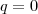 q = 0