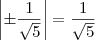 \left|\pm\dfrac{1}{\sqrt{5}}\right|=\dfrac{1}{\sqrt{5}}