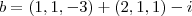 b = (1, 1, - 3) + (2, 1, 1) - i b = (1, 1, - 3) + (2, 1, 1) - i