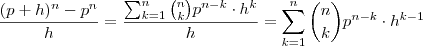 \frac{(p+h)^n -p^n}{h}  =  \frac{\sum_{k=1}^n \binom{n}{k} p^{n-k} \cdot h^k }{h} =  \sum_{k=1}^n \binom{n}{k} p^{n-k} \cdot h^{k-1}