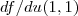 df/du (1,1) df/du (1,1)