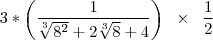 3*\left( \frac{1}{\sqrt[3]{8^{2}}+2\sqrt[3]{8}+4\right)} \;\; \times \;\; \frac{1}{2}