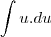 \int u.du \int u.du