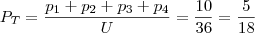 {P}_{T} = \frac{{p}_{1}+{p}_{2}+{p}_{3}+{p}_{4}}{U} = \frac{10}{36} = \frac{5}{18} {P}_{T} = \frac{{p}_{1}+{p}_{2}+{p}_{3}+{p}_{4}}{U} = \frac{10}{36} = \frac{5}{18}