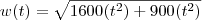 w(t) = \sqrt{1600(t^2) +900(t^2)} w(t) = \sqrt{1600(t^2) +900(t^2)}